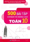 500 BÀI TẬP CƠ BẢN VÀ NÂNG CAO TOÁN LỚP 10 (Biên soạn theo chương trình GDPT mới)